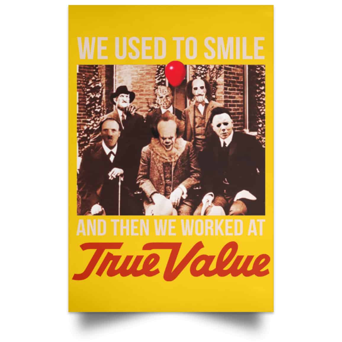 We Used To Smile And Then We Worked At True Value Posters