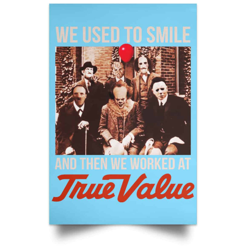 We Used To Smile And Then We Worked At True Value Posters