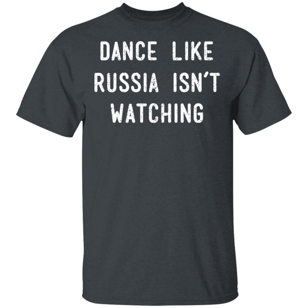 Dance Like Russia Isn’t Watching Shirt, Hoodie, Tank