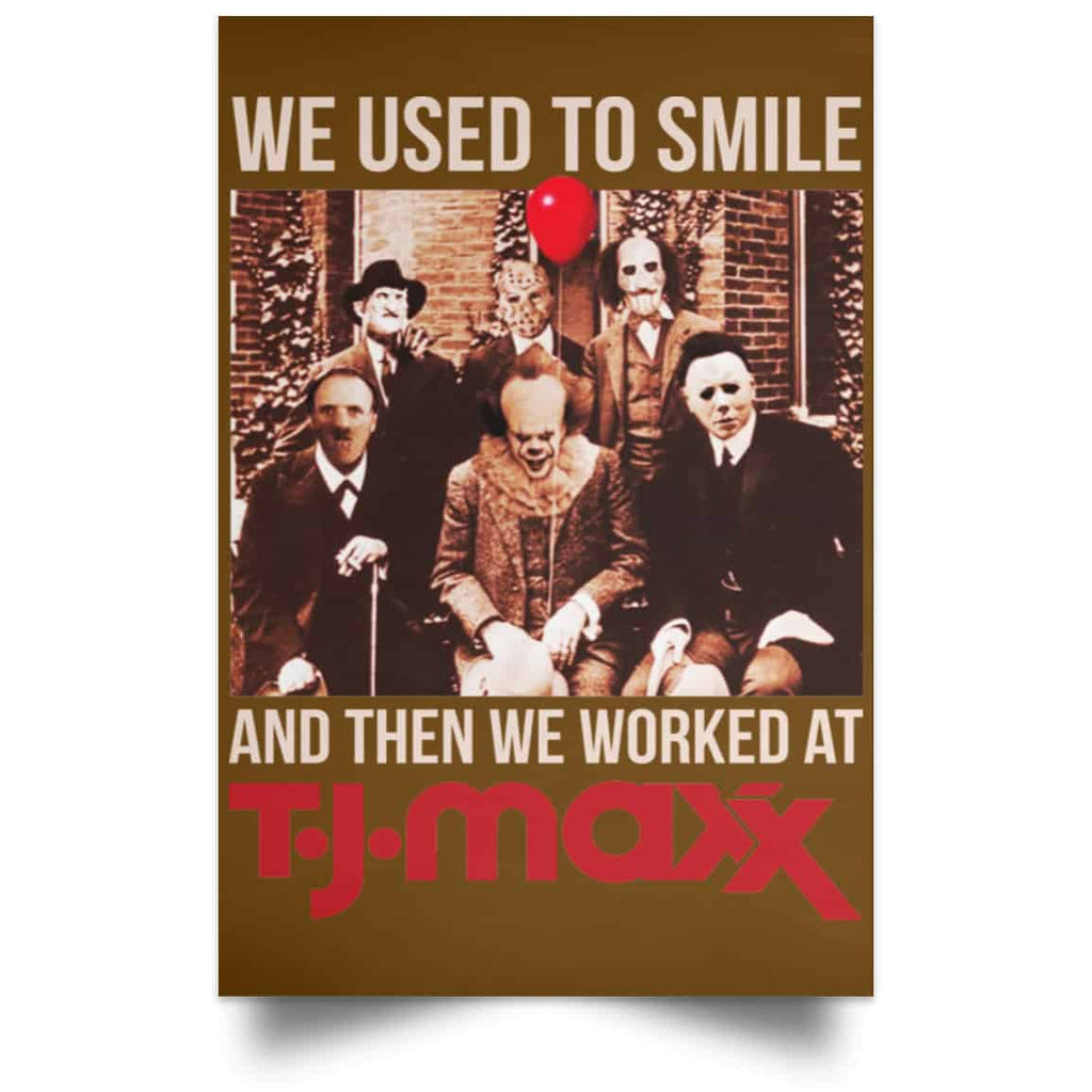 We Used To Smile And Then We Worked At T J Maxx Posters