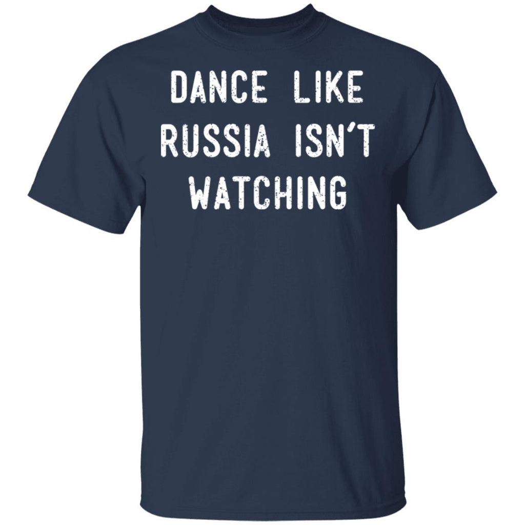 Dance Like Russia Isn’t Watching Shirt, Hoodie, Tank