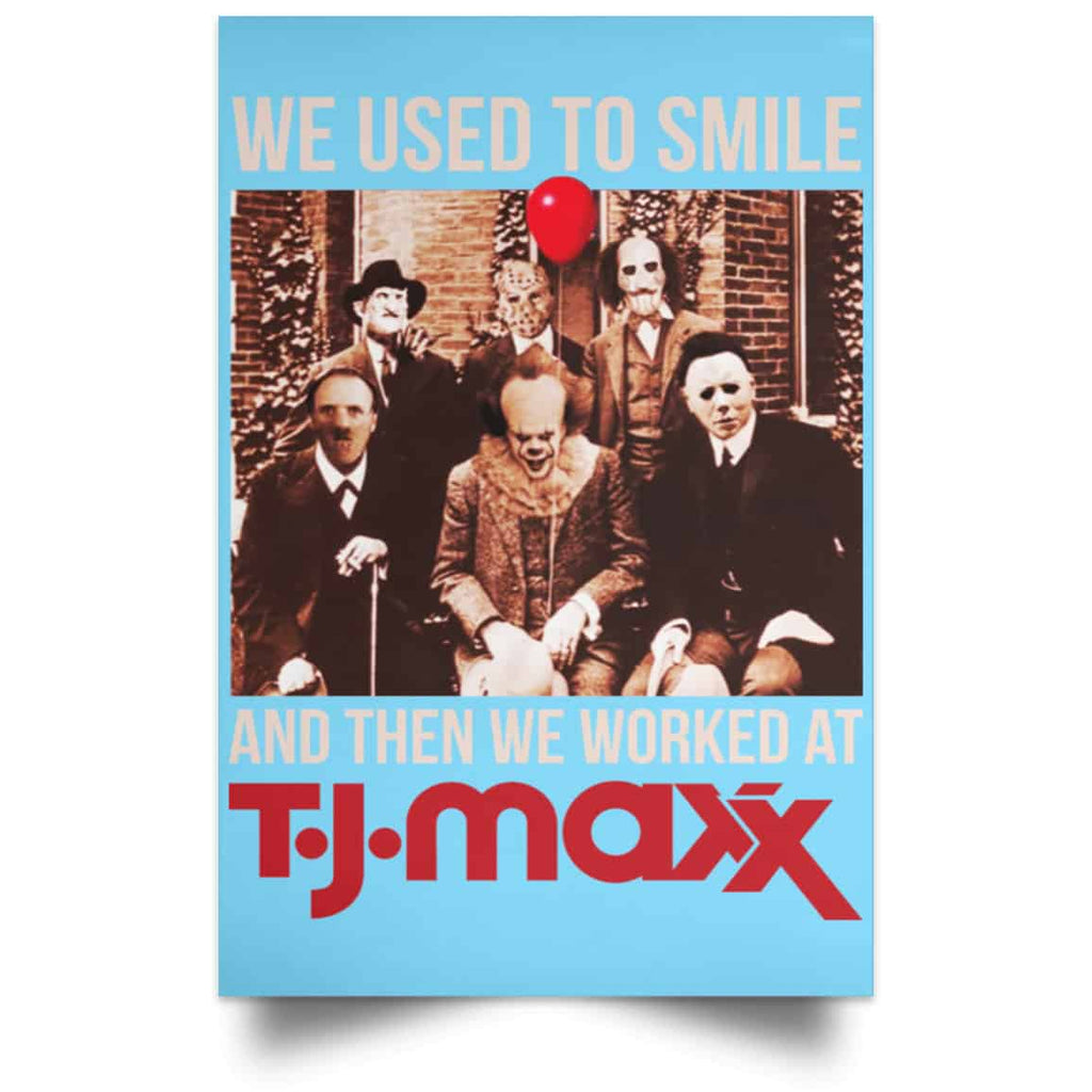 We Used To Smile And Then We Worked At T J Maxx Posters