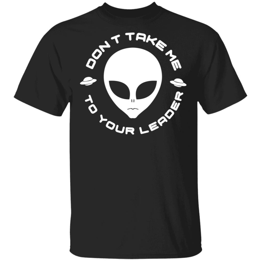 Don’t Take Me To Your Leader Shirt, Hoodie, Tank