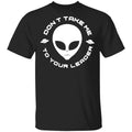 Don’t Take Me To Your Leader Shirt, Hoodie, Tank