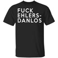Fuck Ehlers- Danlos Shirt, Hoodie, Tank