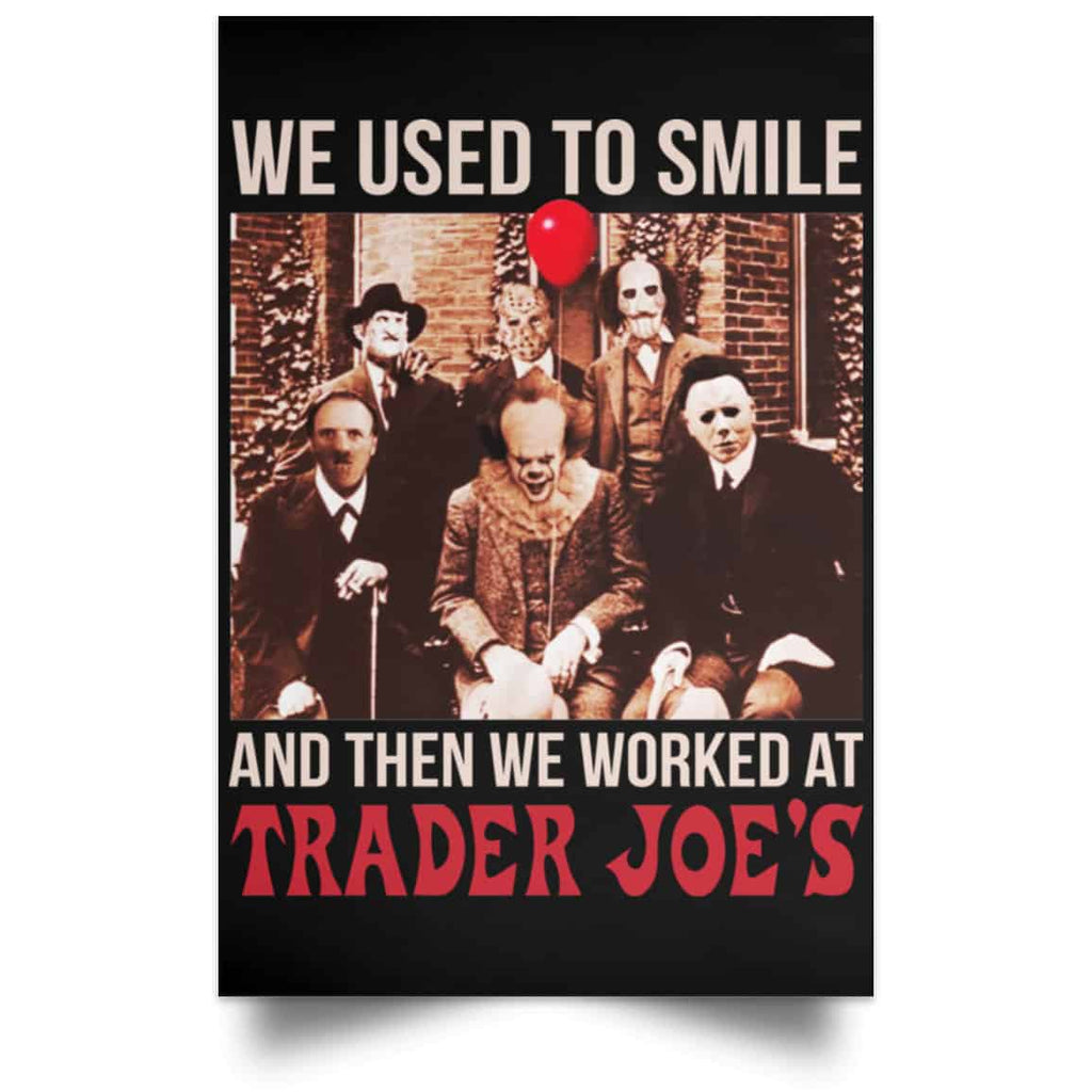 We Used To Smile And Then We Worked At Trader Joe’s Posters