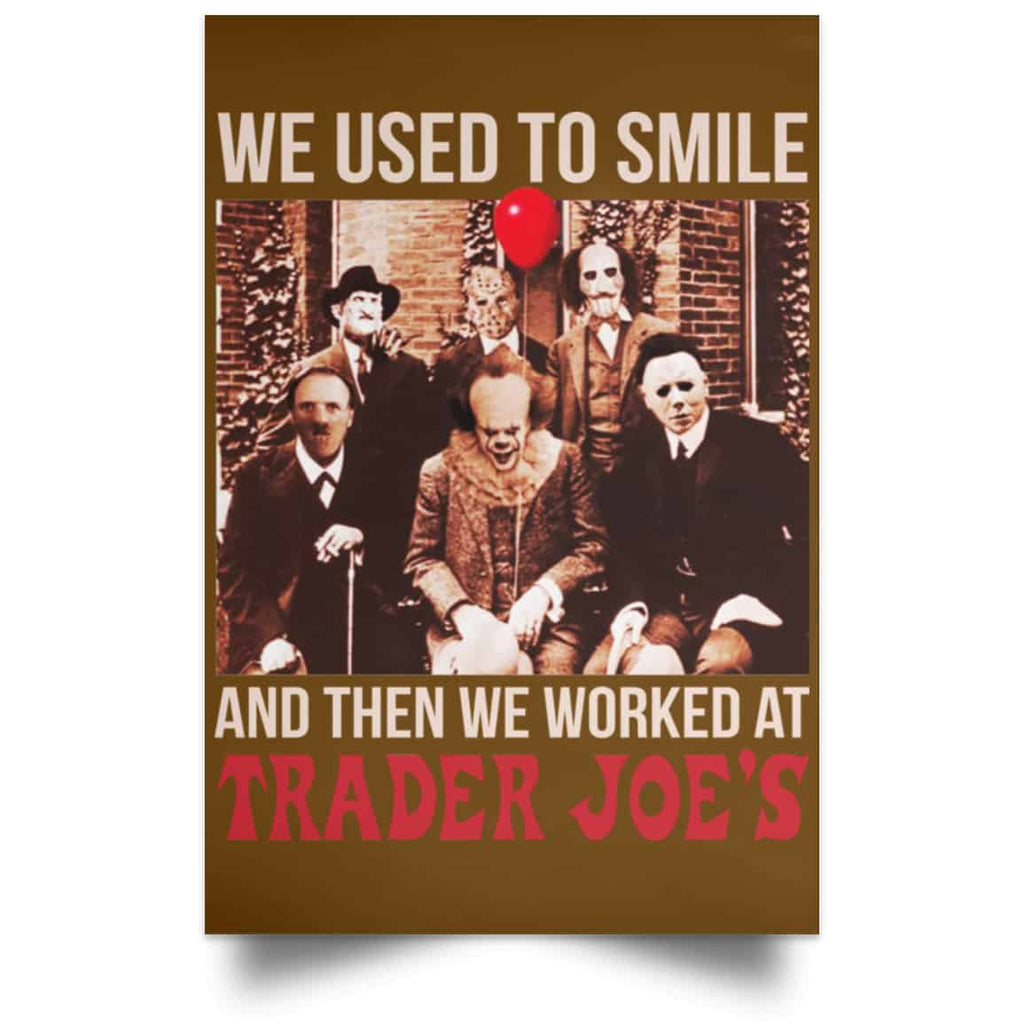 We Used To Smile And Then We Worked At Trader Joe’s Posters