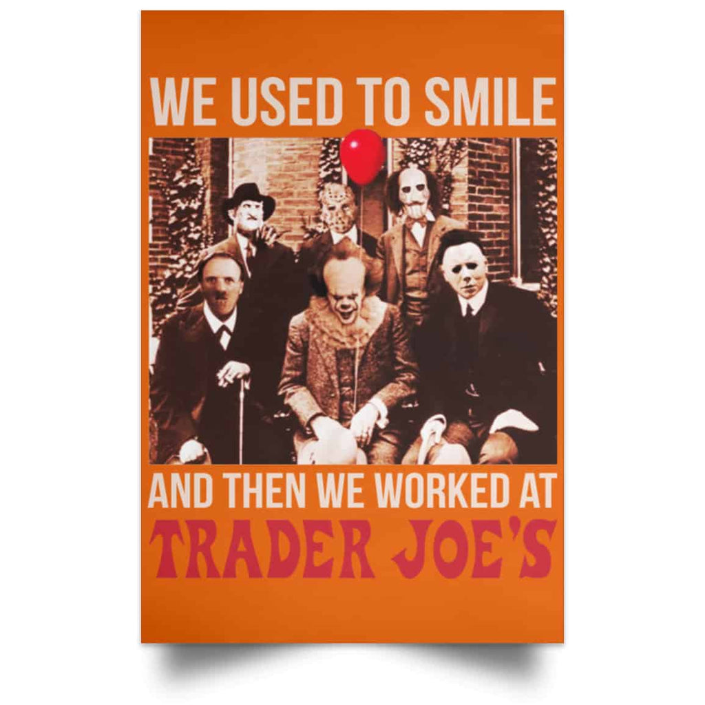 We Used To Smile And Then We Worked At Trader Joe’s Posters