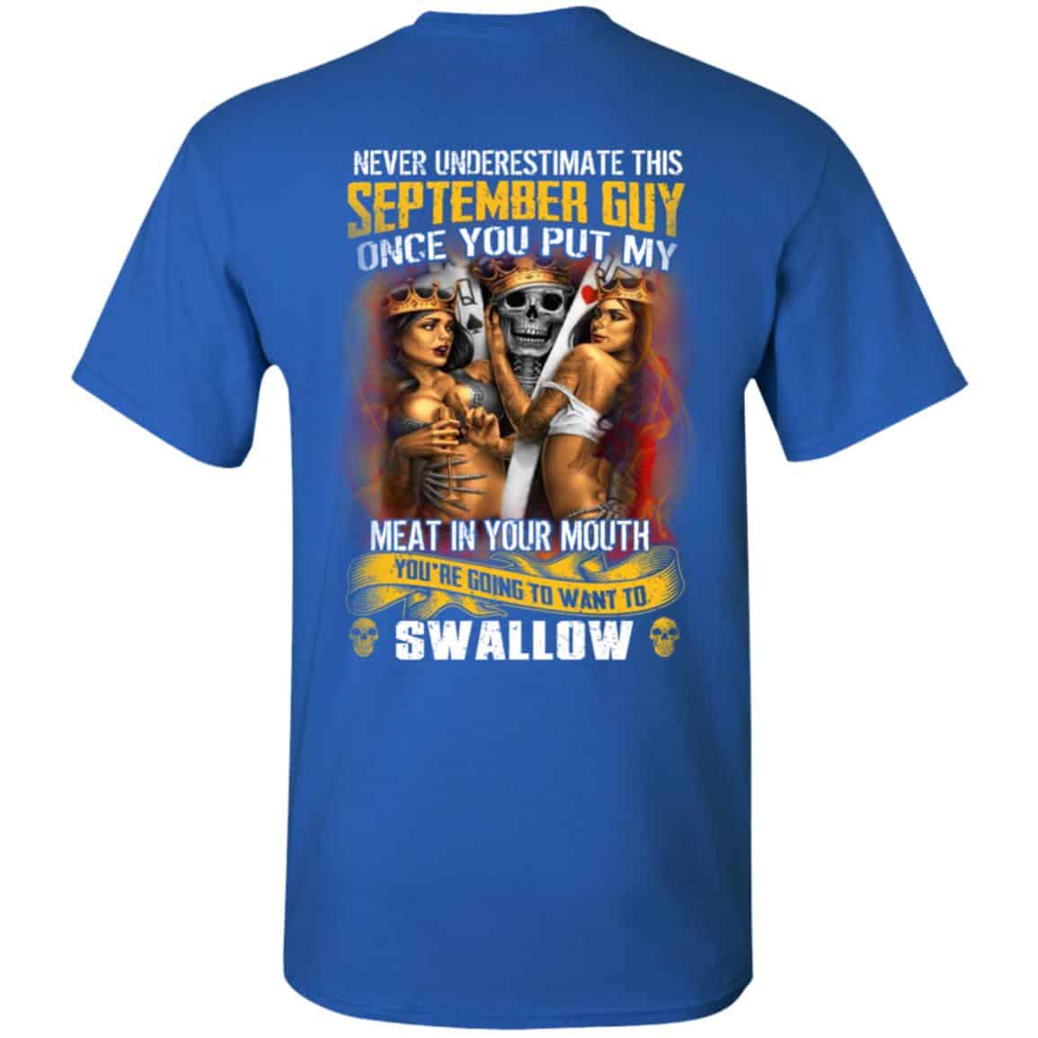 Never Underestimate This September Guy Once You Put My Meat In You Mouth Shirt, Hoodie, Tank