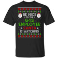 Be Nice To The G4S Employee Santa Is Watching Christmas Sweater, Shirt, Hoodie
