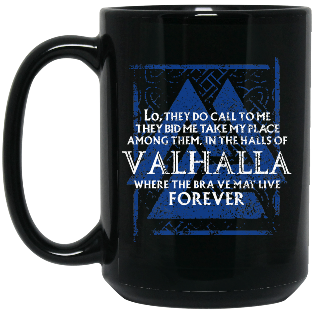Lo, They Do Call To Me They Bid Me Take My Place Among Them In The Halls Of Valhalla Viking Mug