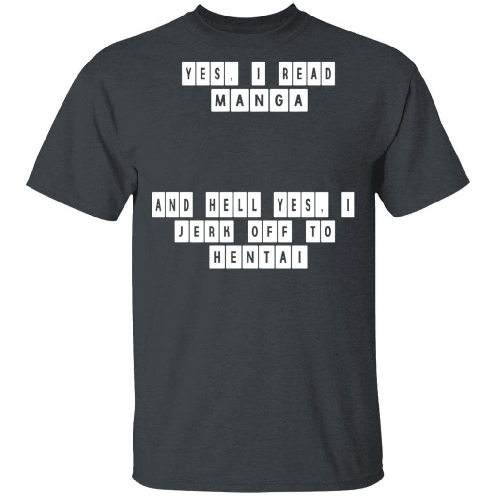 Yes I Read Manga And Hell Yes I Jerk Off To Hentai Shirt, Hoodie, Tank