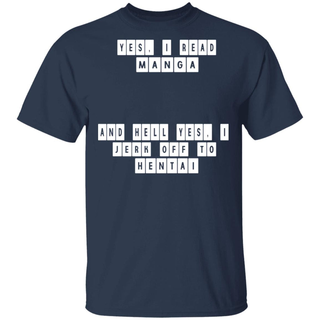 Yes I Read Manga And Hell Yes I Jerk Off To Hentai Shirt, Hoodie, Tank
