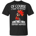 Of Cours I Talk To Myself Sometimes I Need Expert Advice Shirt, Hoodie, Tank