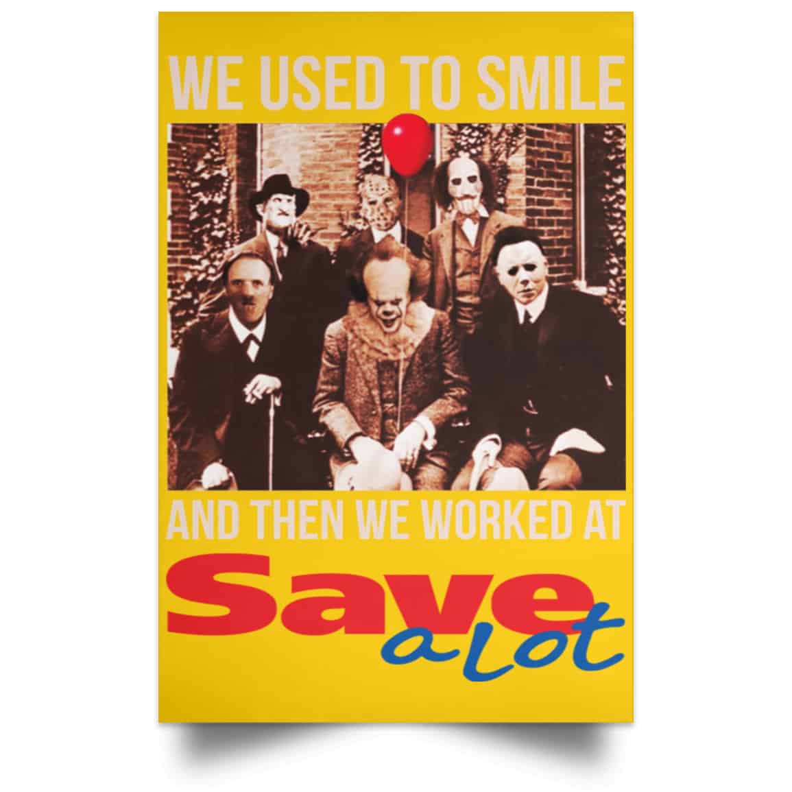 We Used To Smile And Then We Worked At Save A Lot Posters