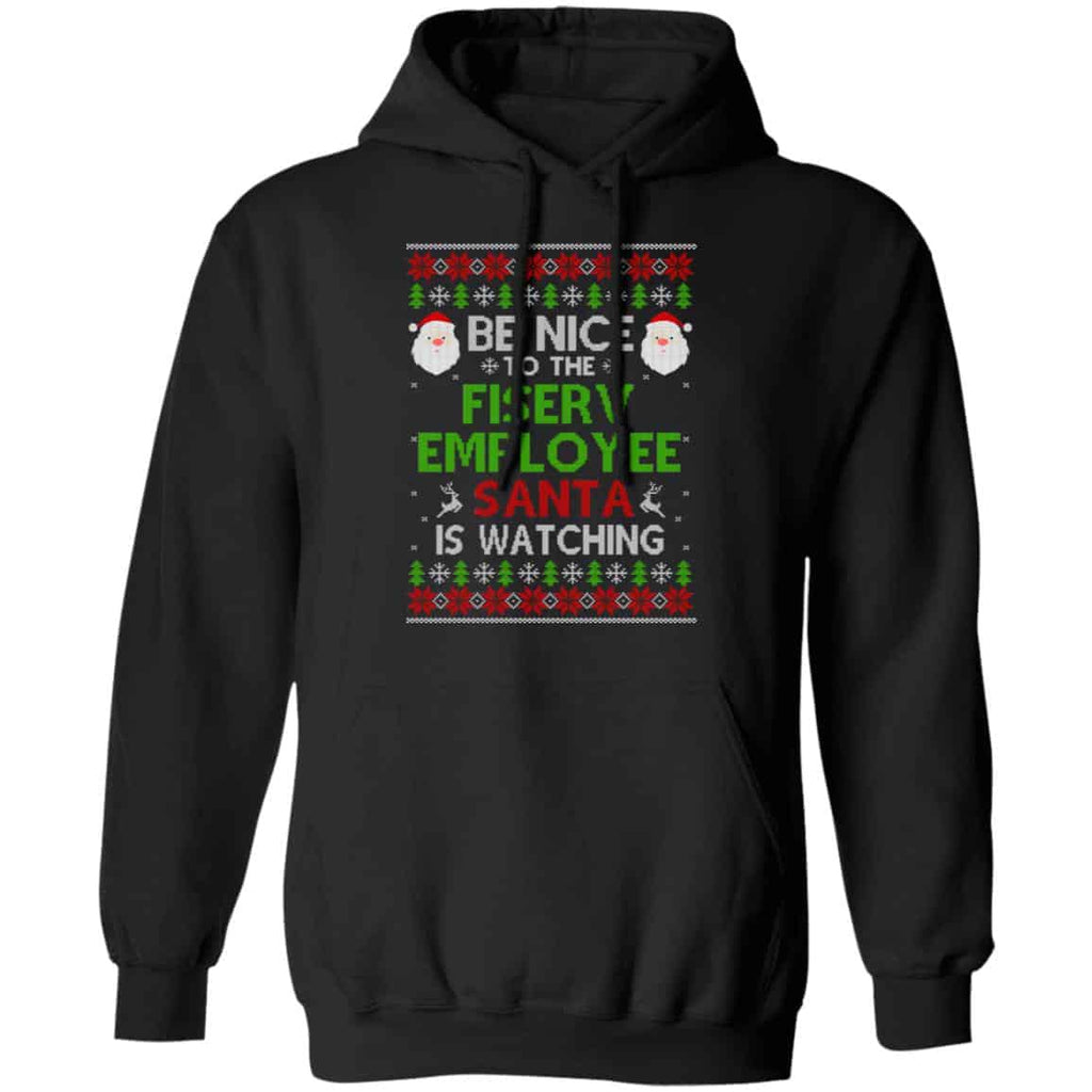 Be Nice To The Fiserv Employee Santa Is Watching Christmas Sweater, Shirt, Hoodie