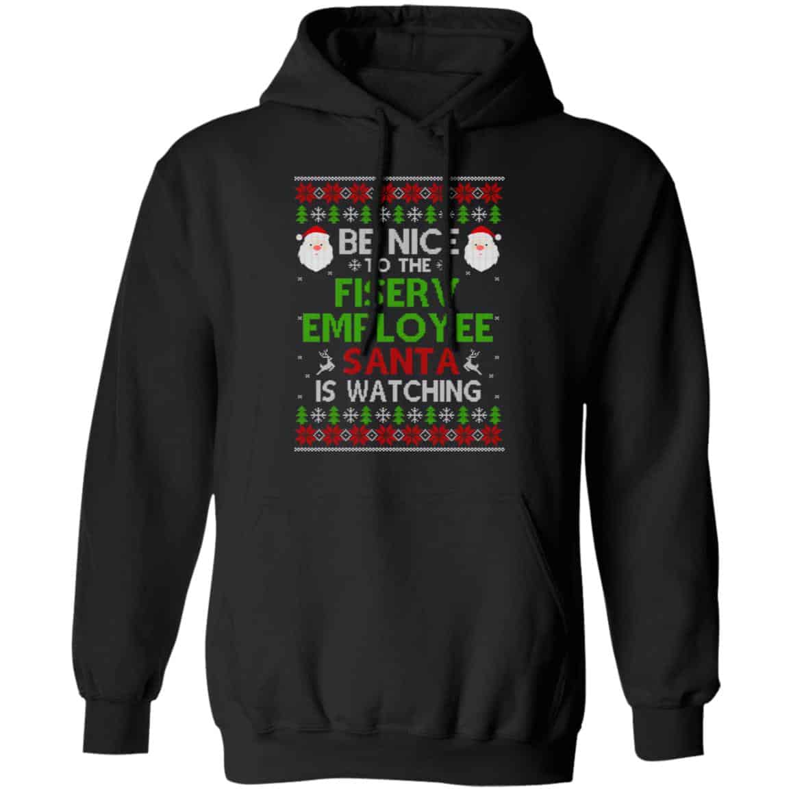 Be Nice To The Fiserv Employee Santa Is Watching Christmas Sweater, Shirt, Hoodie