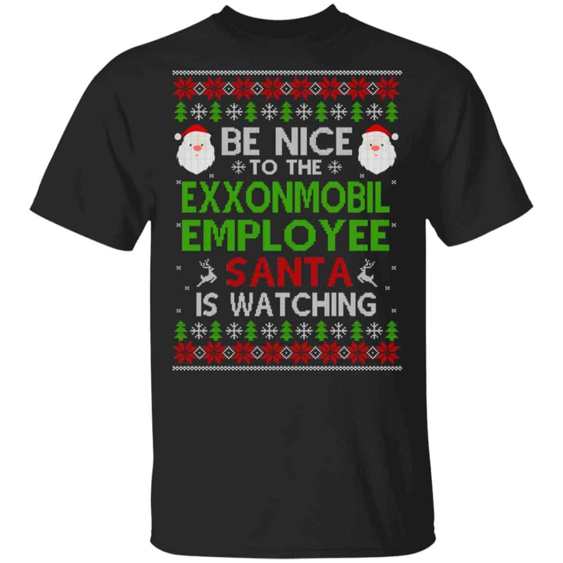Be Nice To The ExxonMobil Employee Santa Is Watching Christmas Sweater, Shirt, Hoodie