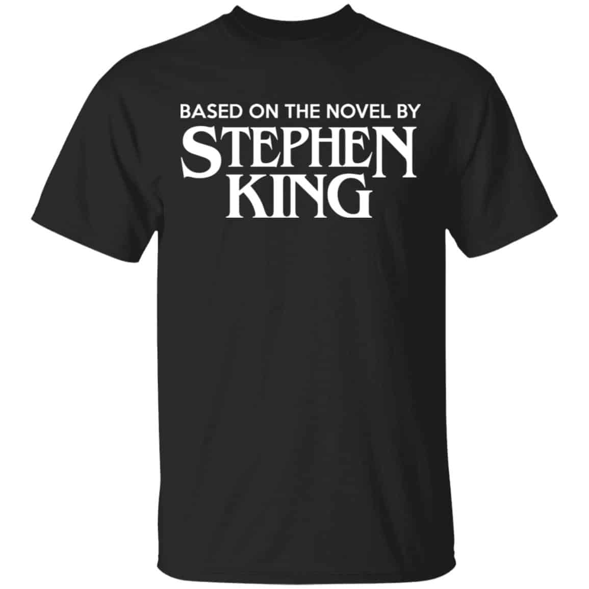 Based On The Novel By Stephen King Shirt, Hoodie, Tank