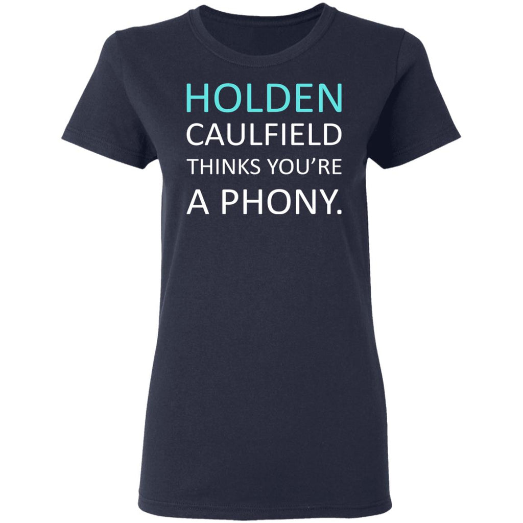 Holden Caulfield Thinks You’re A Phony Shirt, Hoodie, Tank