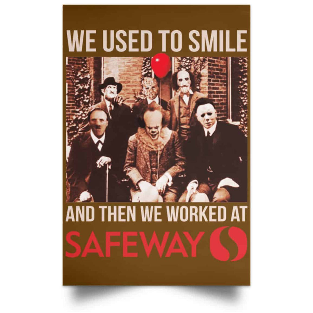 We Used To Smile And Then We Worked At Safeway Posters