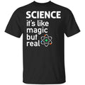 Science It’s Like Magic, But Real Shirt, Hoodie, Tank
