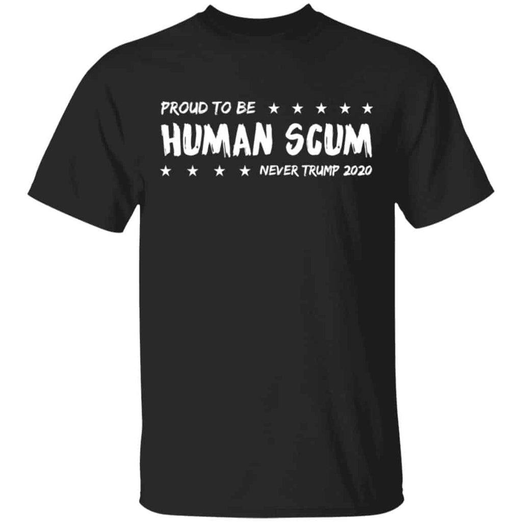 I’m Proud To Be Called Human Scum Shirt, Hoodie, Tank