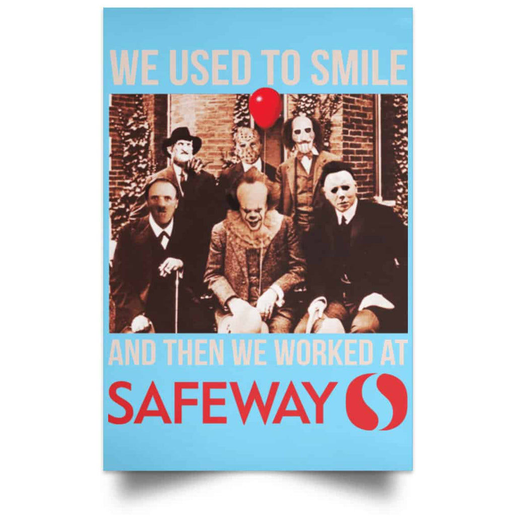 We Used To Smile And Then We Worked At Safeway Posters