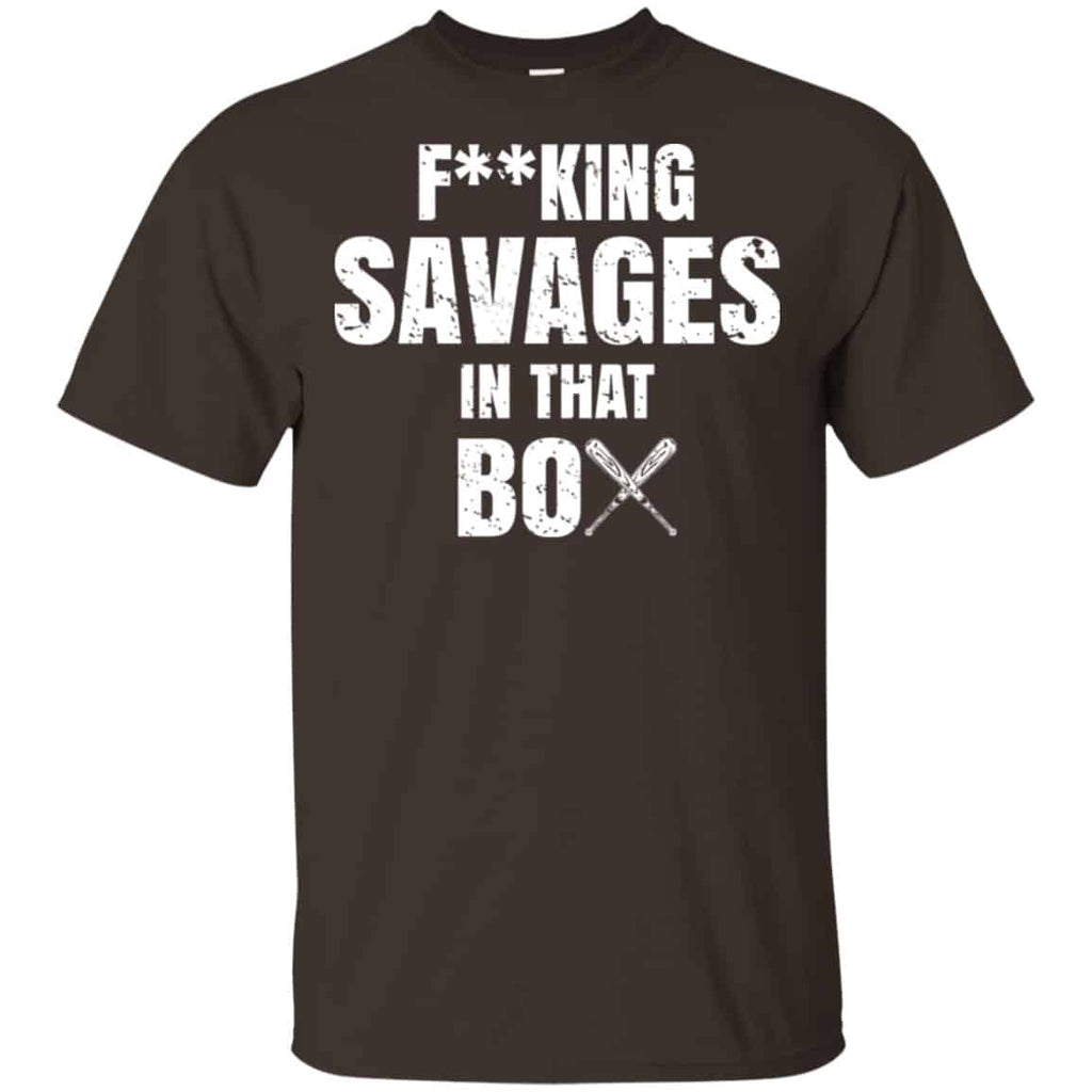 Fucking Savages In That Box Shirt, Hoodie, Tank