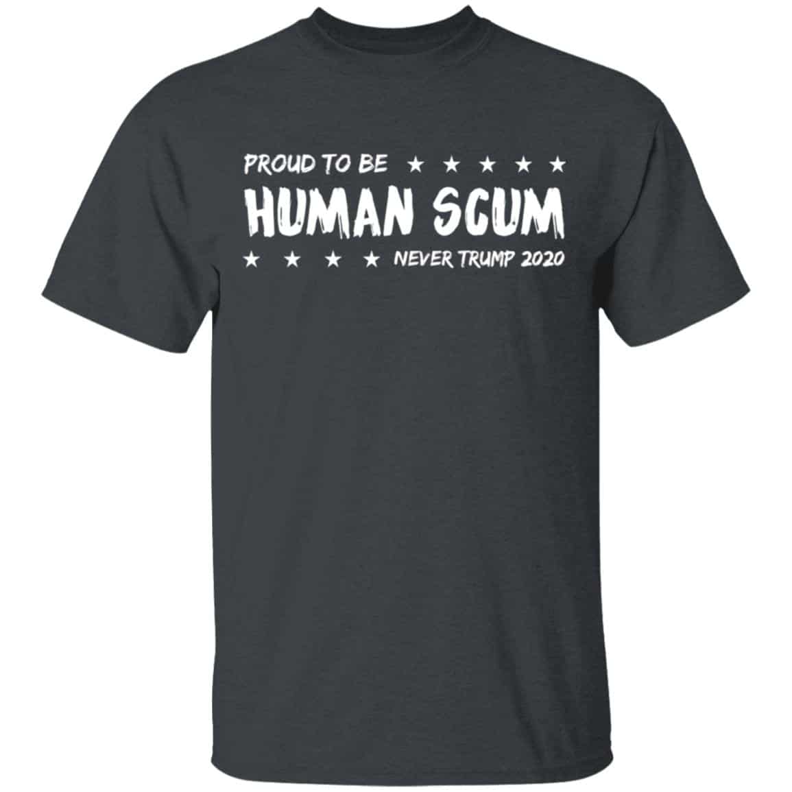 I’m Proud To Be Called Human Scum Shirt, Hoodie, Tank