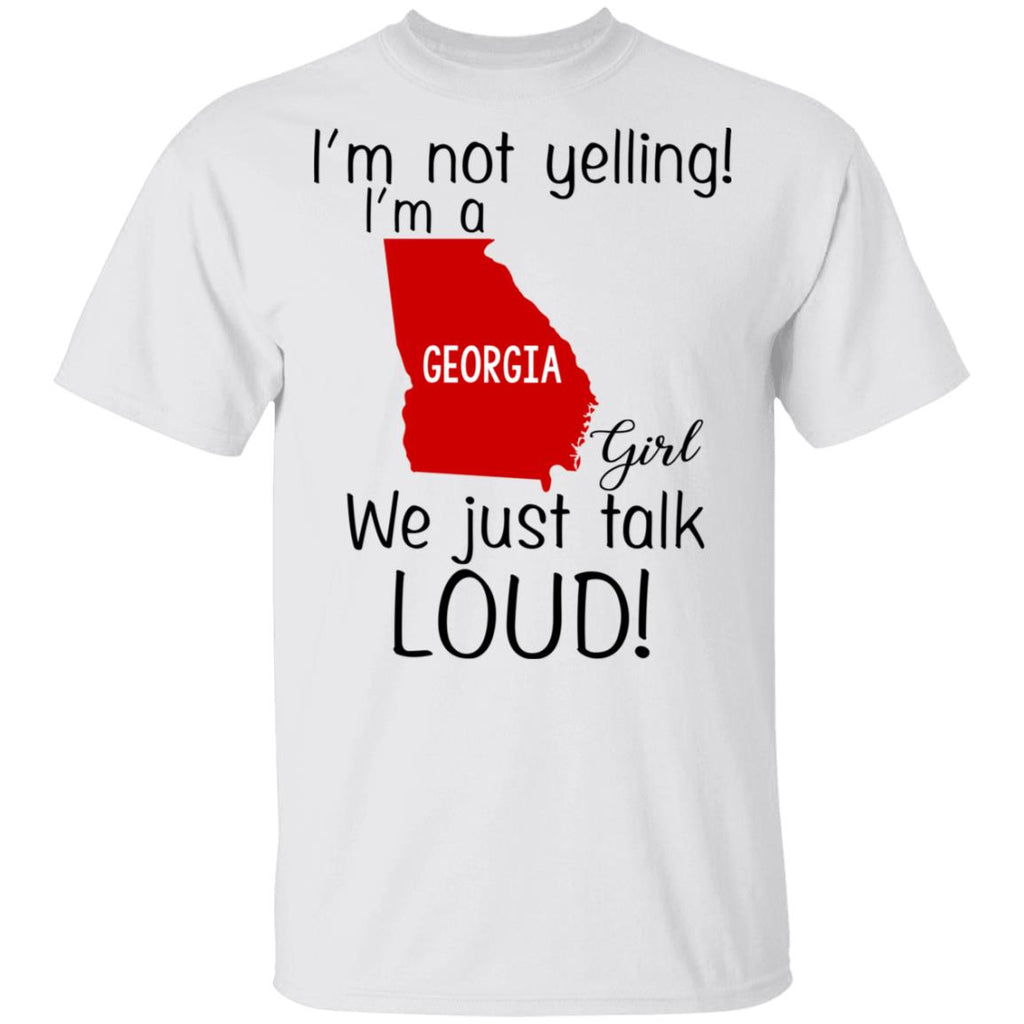 I’m Not Yelling I’m A Georgia Girl We Just Talk Loud T-Shirts, Hoodie, Tank