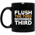 Flush The Turd November Third Anti-Trump Mug