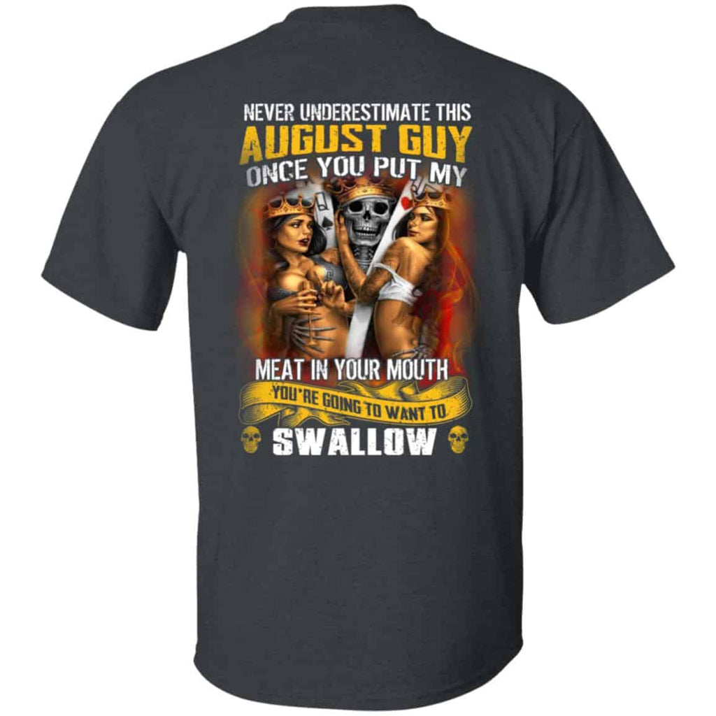 Never Underestimate This August Guy Once You Put My Meat In You Mouth Shirt, Hoodie, Tank