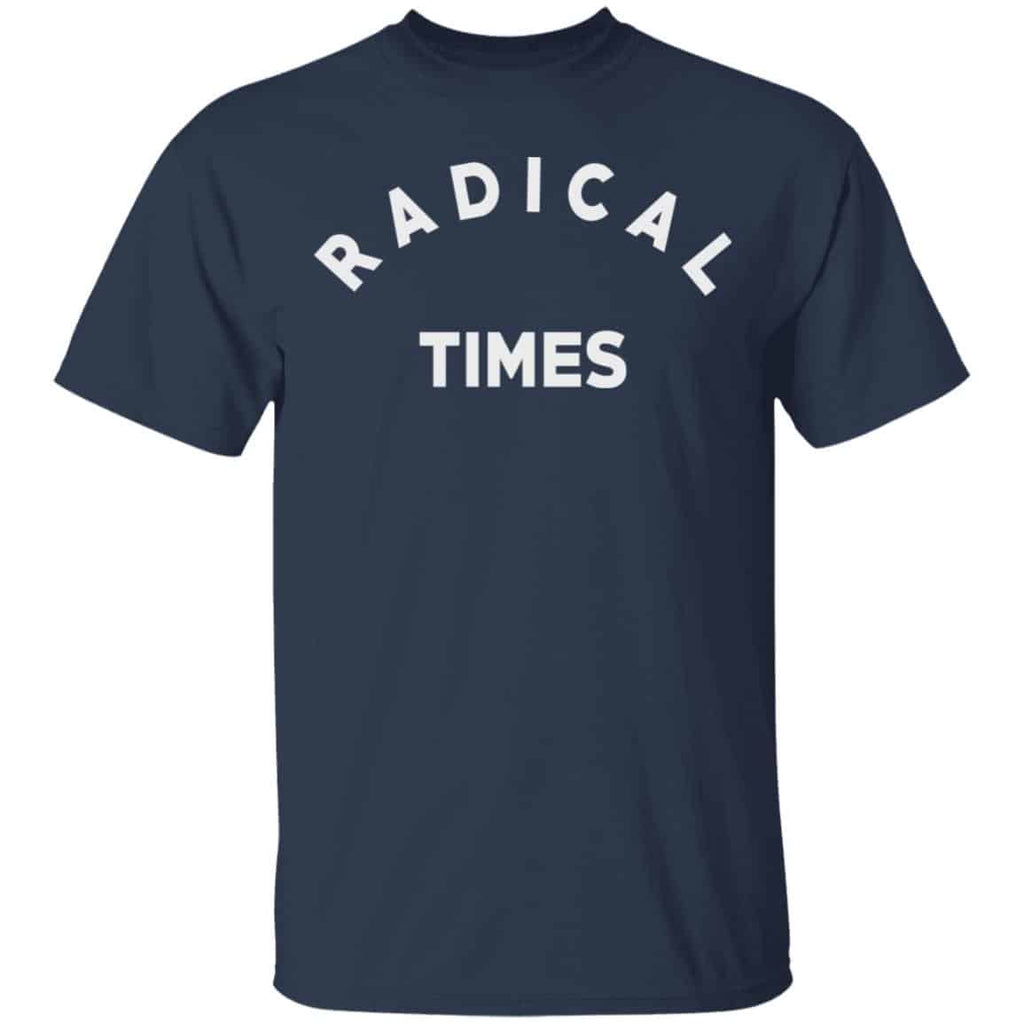 Radical Times Shirt, Hoodie, Tank