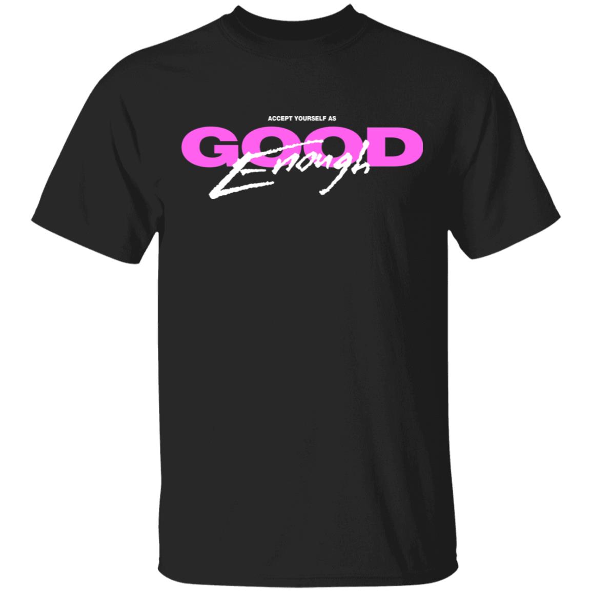 Good Enough Shirt, Hoodie, Tank