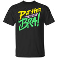 Put Her In A Bra! Shirt, Hoodie, Tank