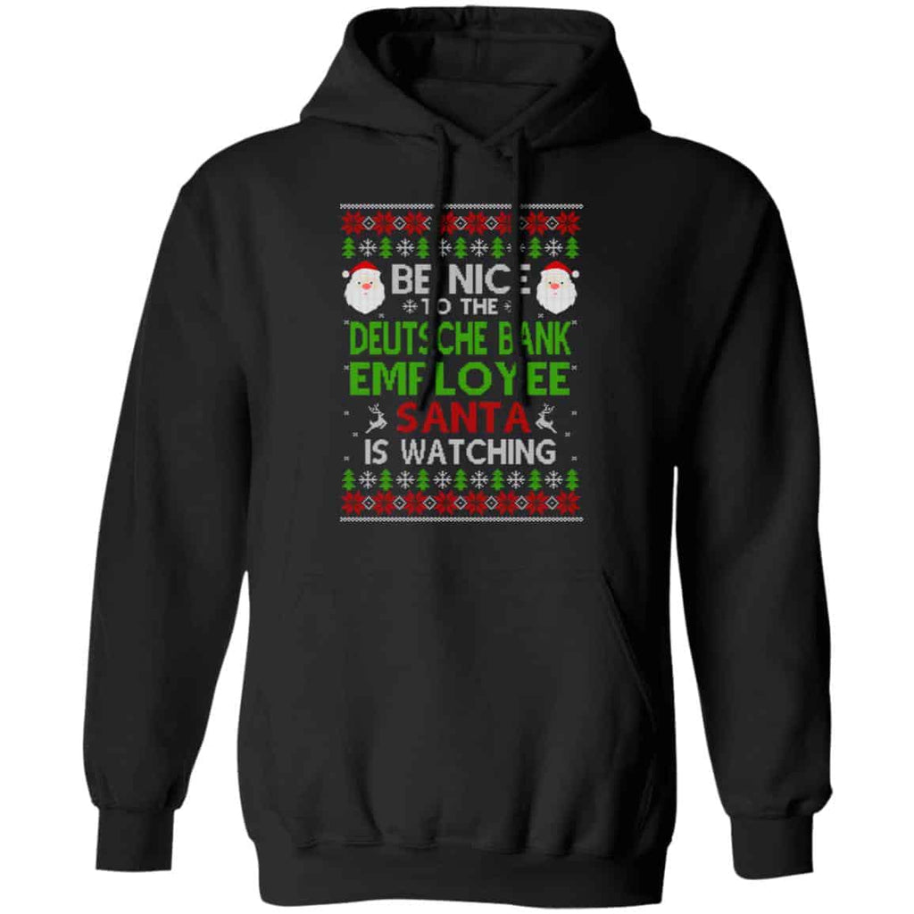 Be Nice To The Deutsche Bank Employee Santa Is Watching Christmas Sweater, Shirt, Hoodie