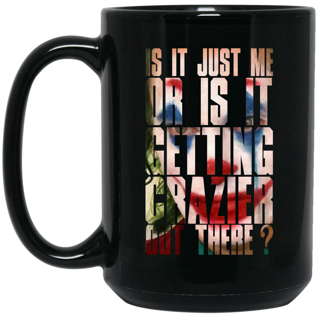 Joker Is It Just Me Or Is It Getting Crazier Out There Mug