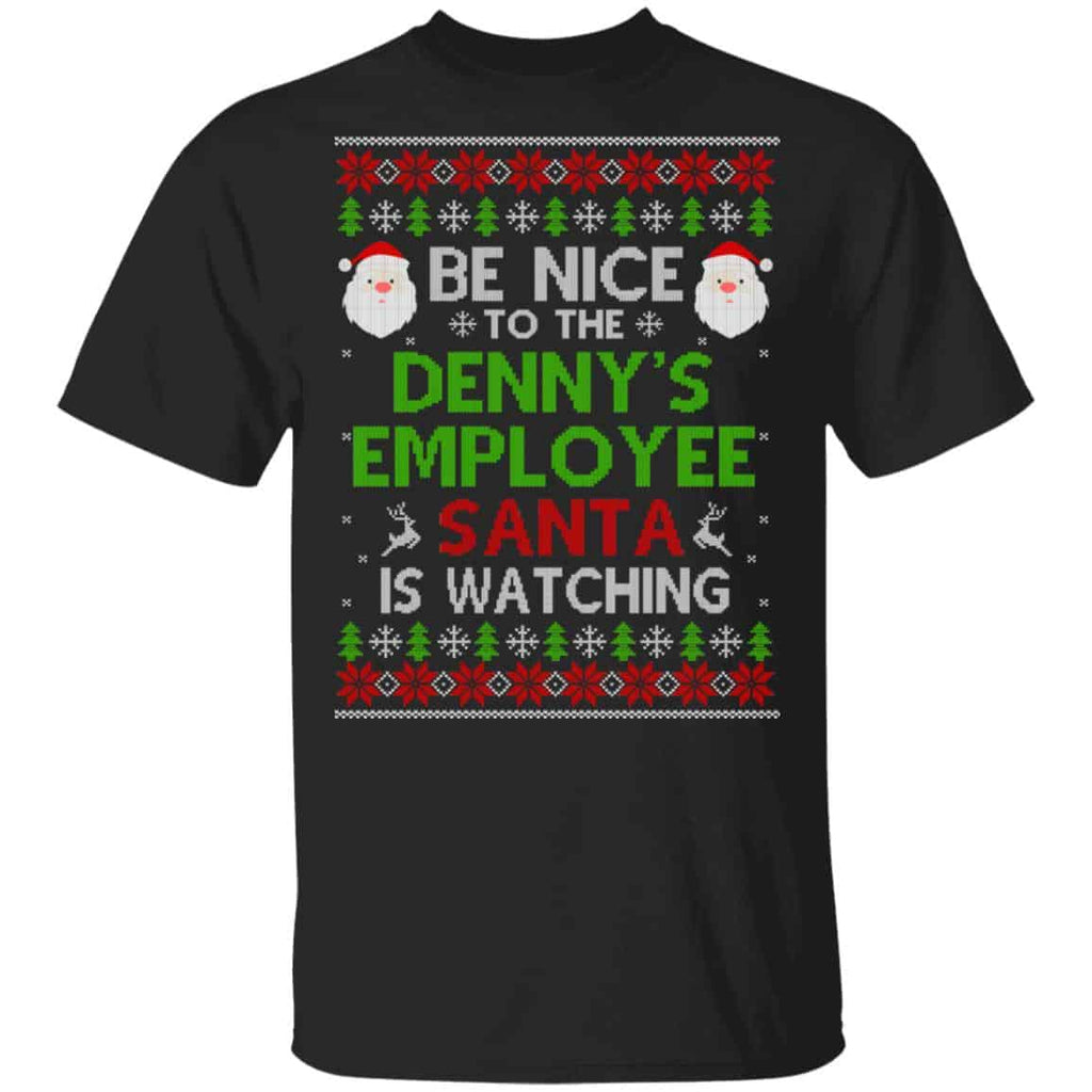 Be Nice To The Denny’s Employee Santa Is Watching Christmas Sweater, Shirt, Hoodie