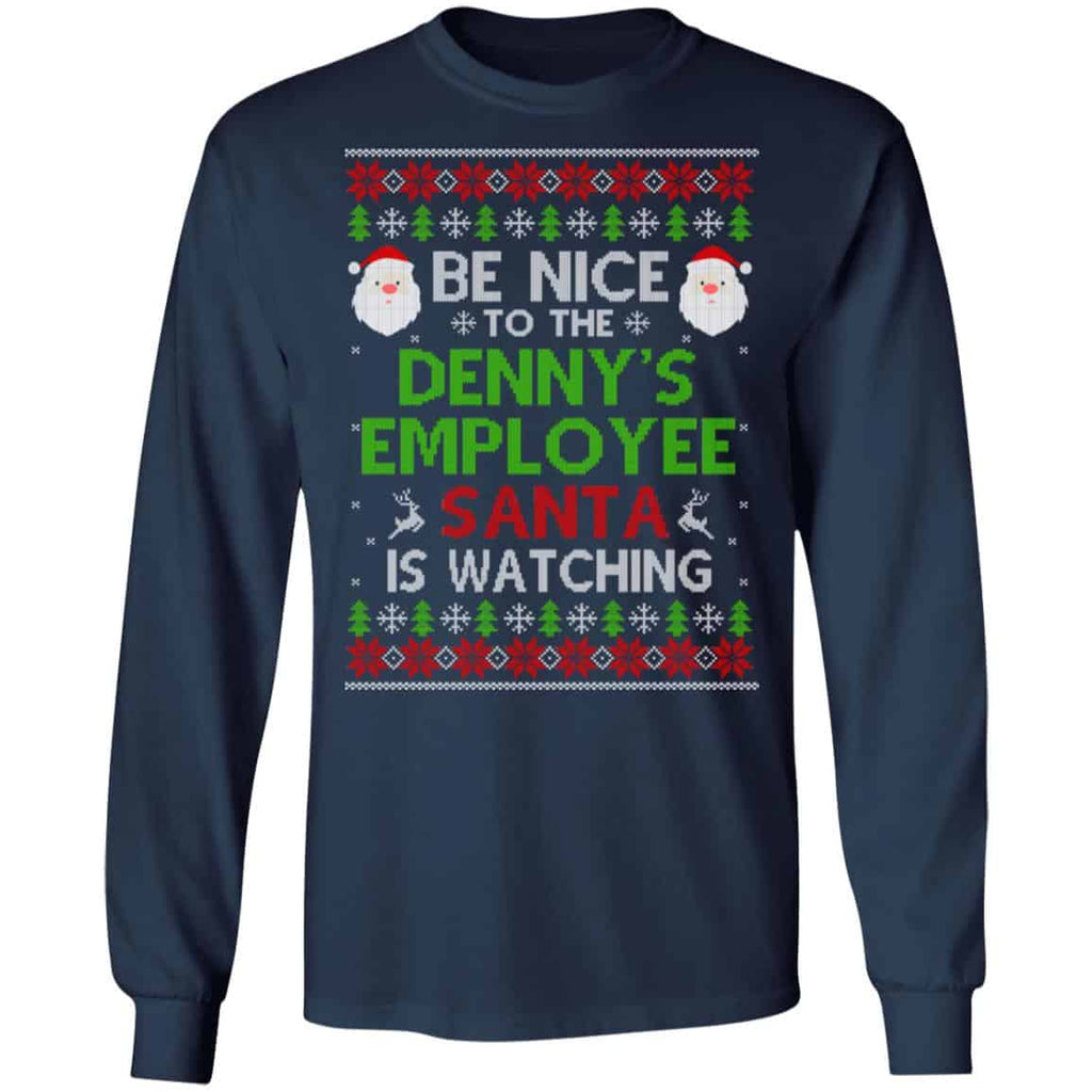 Be Nice To The Denny’s Employee Santa Is Watching Christmas Sweater, Shirt, Hoodie