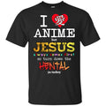 I Love Anime But Jesus Always Comes First So Turn Down The Hentai Shirt, Hoodie, Tank