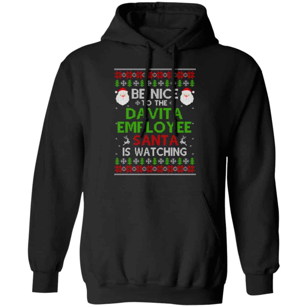 Be Nice To The Davita Employee Santa Is Watching Christmas Sweater, Shirt, Hoodie