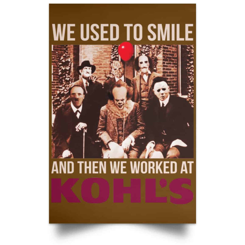 We Used To Smile And Then We Worked At Kohl’s Posters