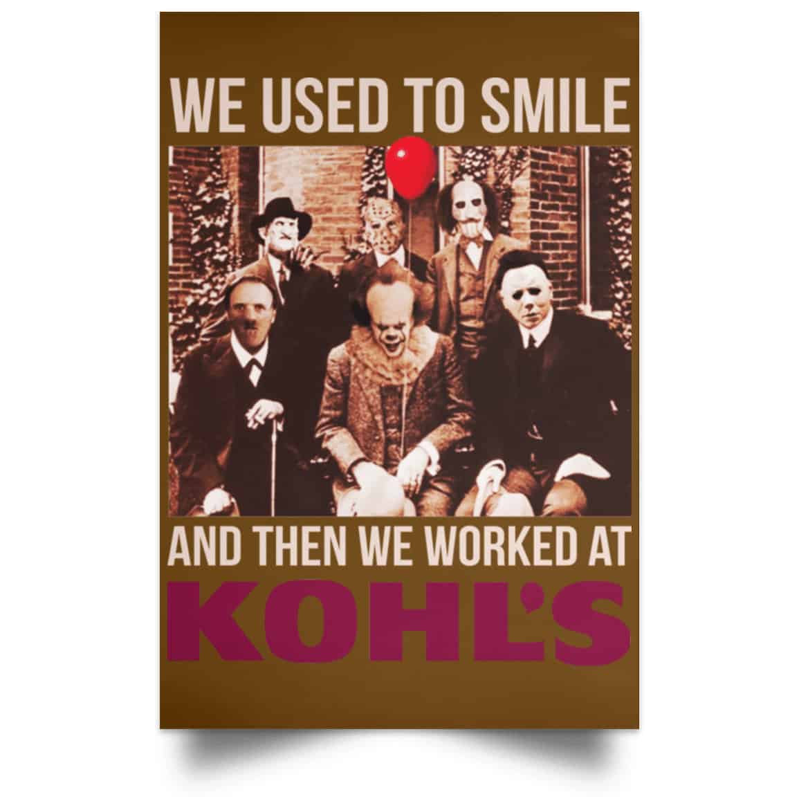 We Used To Smile And Then We Worked At Kohl’s Posters