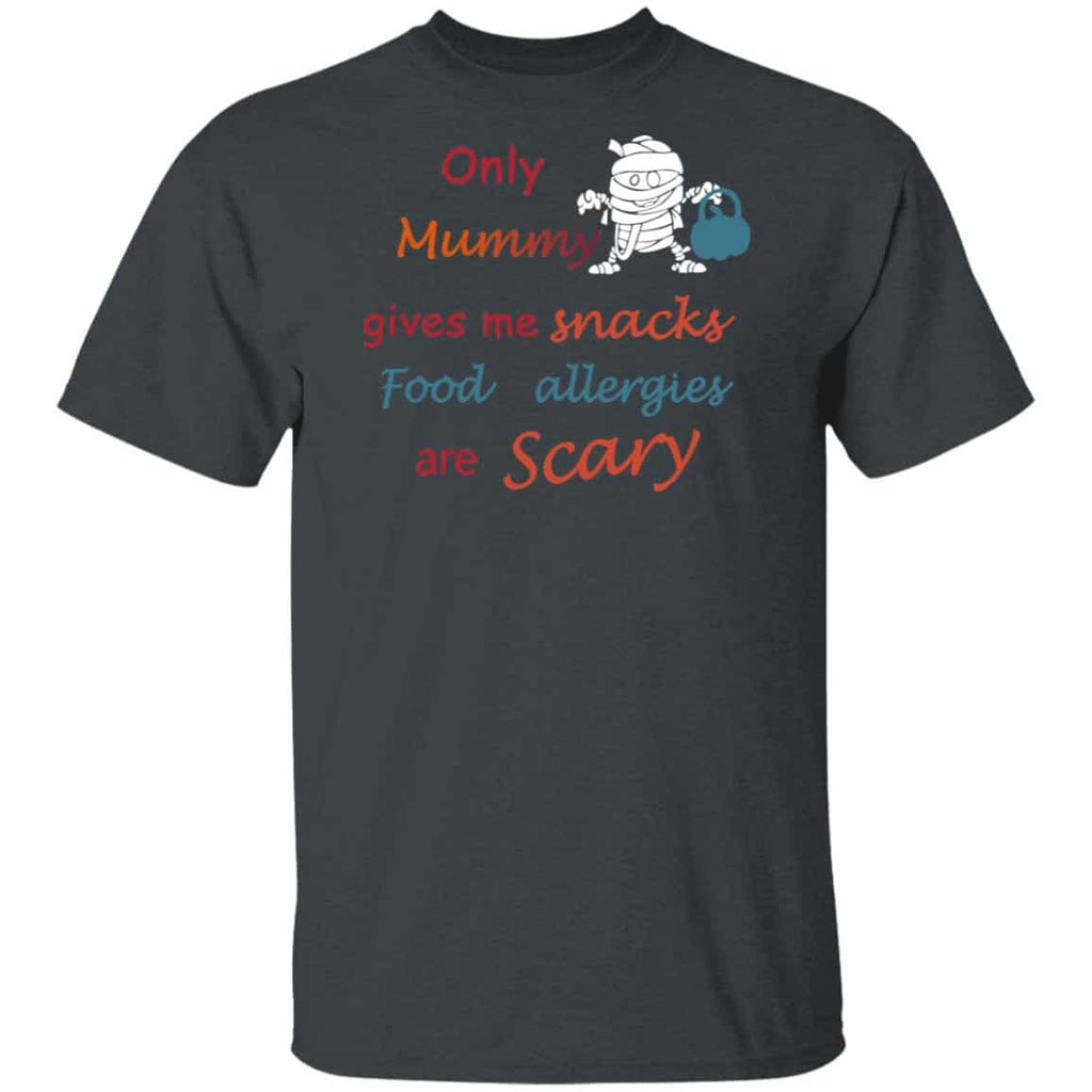 Only Mummy Gives Me Snacks Food Allergies Are Scary Shirt, Hoodie, Tank