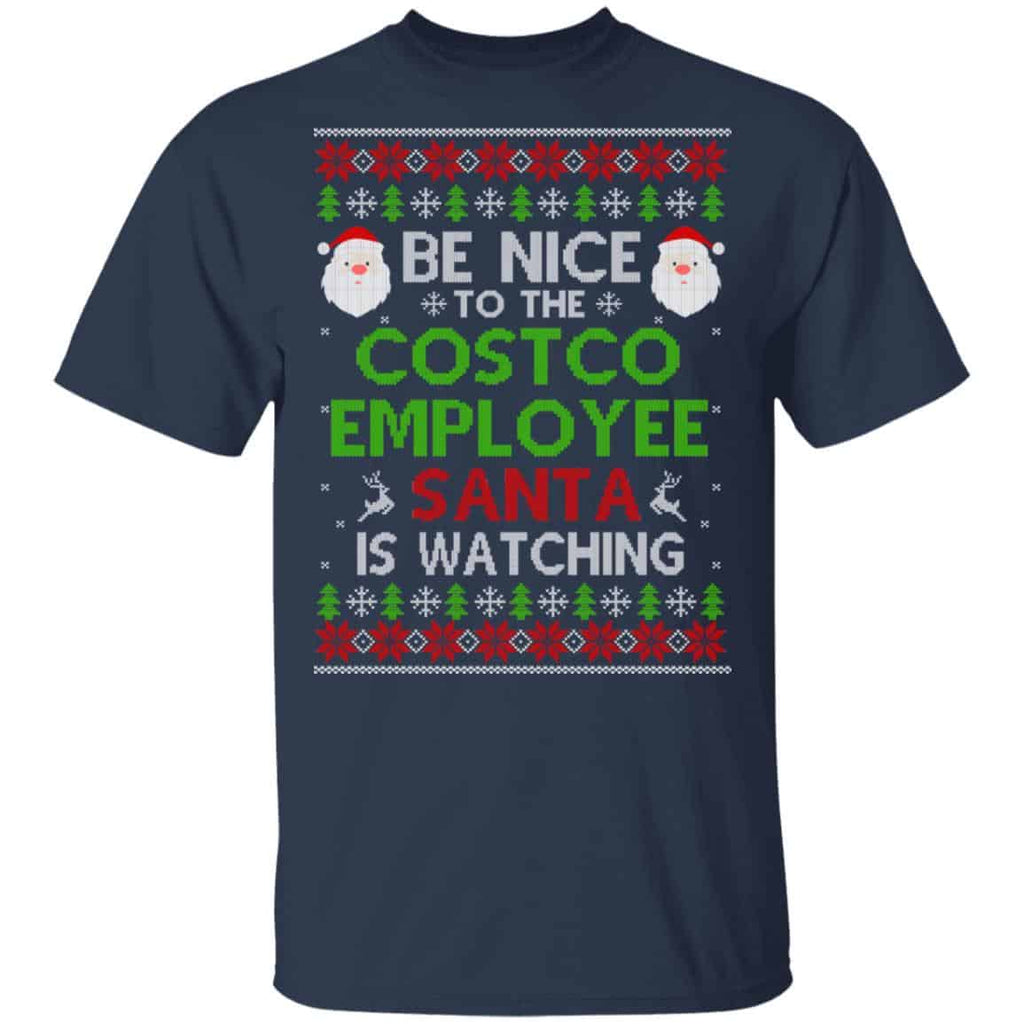 Be Nice To The Costco Employee Santa Is Watching Christmas Sweater, Shirt, Hoodie