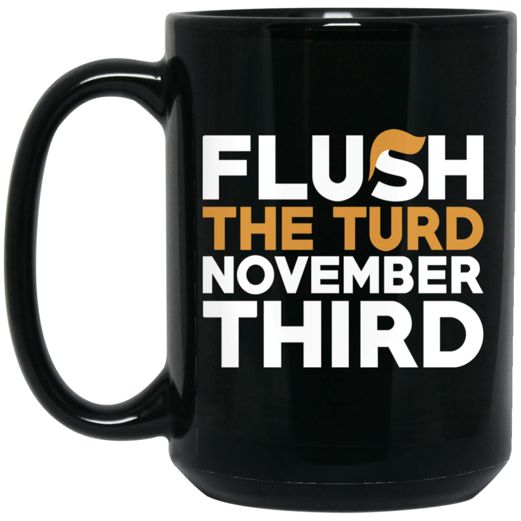 Flush The Turd November Third Anti-Trump Mug