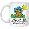 When I Die I May Not Go To Heaven I Don’t Know If They Let Cowboy In Garfield Mug