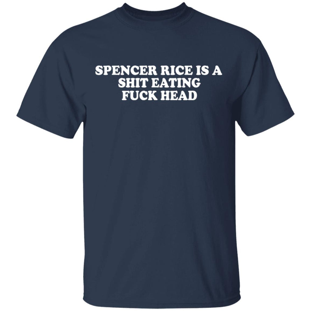 Spencer Rice Is A Shit Eating Fuck Head Shirt, Hoodie, Tank