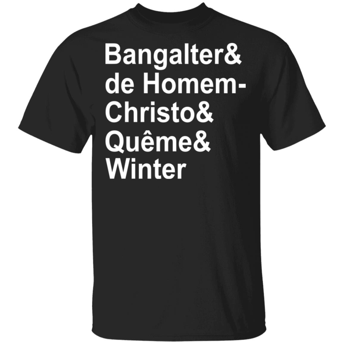 Bangalter & De Homem- Christo & Quême & Winter Shirt, Hoodie, Tank